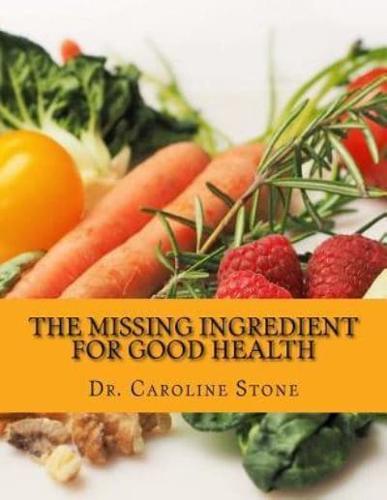 The Missing Ingredient For Good Health