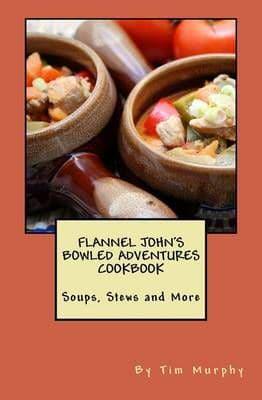 Flannel John's Bowled Adventures Cookbook