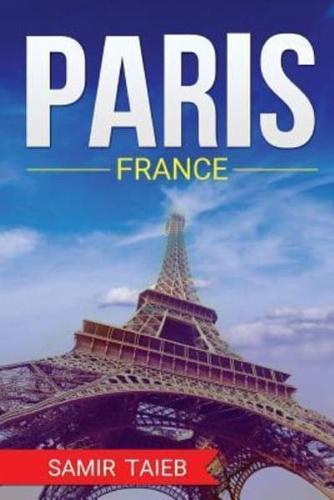 Paris, France, The Best Travel Guide With Pictures, Maps, Tips from a Parisian!