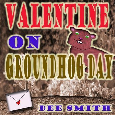 Valentine on Groundhog Day