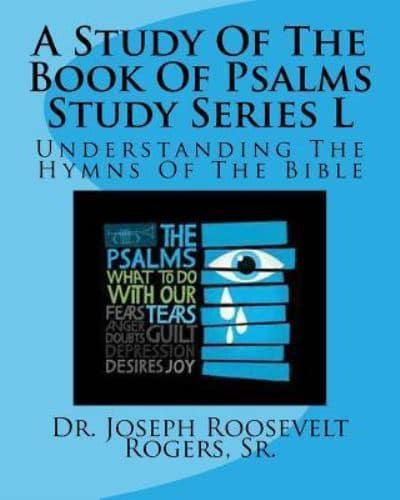 A Study Of The Book Of Psalms Study Series L