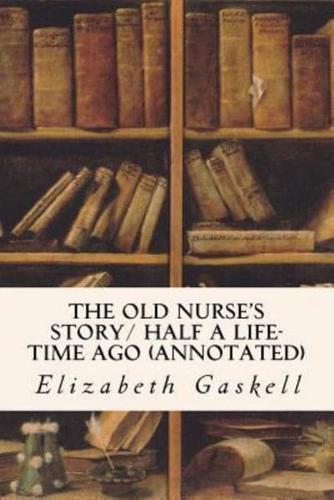 The Old Nurse's Story/ Half a Life-Time Ago (Annotated)