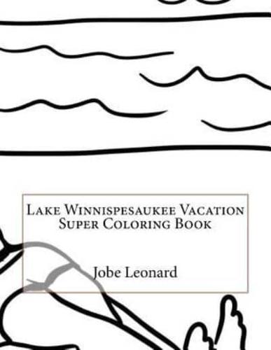 Lake Winnispesaukee Vacation Super Coloring Book