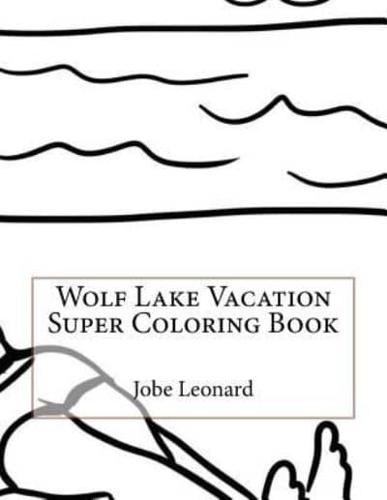 Wolf Lake Vacation Super Coloring Book