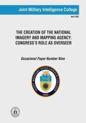 The Creation of the National Imagery and Mapping Agency