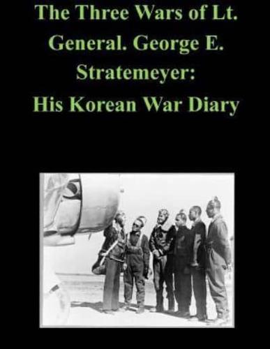 The Three Wars of Lt. General. George E. Stratemeyer