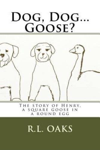 Dog, Dog...Goose?