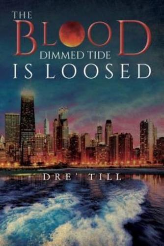 The Blood Dimmed Tide Is Loosed