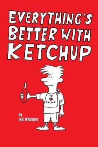 Everything's Better With Ketchup