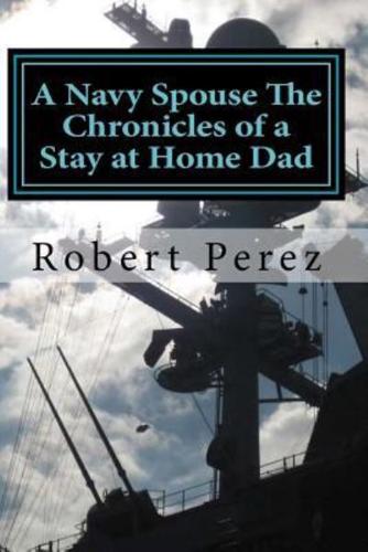 A Navy Spouse the Chronicles of a Stay at Home Dad