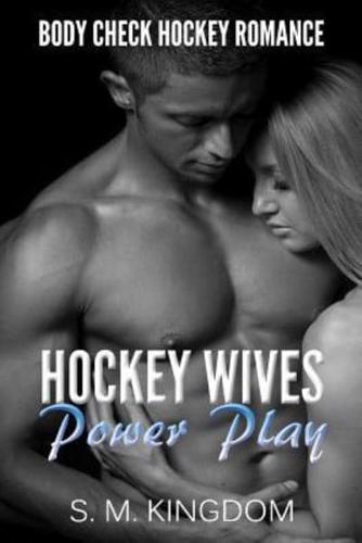 Romance: Hockey Wives Power Play: Body Check Hockey Romance Fiction, Hat Trick Sports Romance Face Off Series
