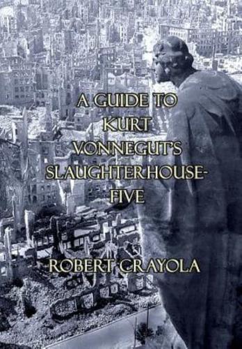 A Guide to Kurt Vonnegut's Slaughterhouse-Five
