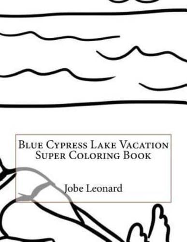Blue Cypress Lake Vacation Super Coloring Book