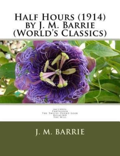Half Hours (1914) by J. M. Barrie (World's Classics)