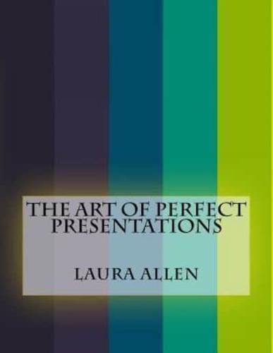 The Art of Perfect Presentations