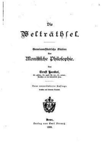 Dei Welträthsel, Gemeinverständliche Studien Über Monistische Philosophie