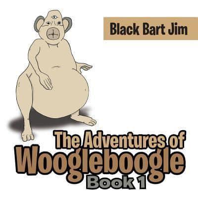 The Adventures of Woogleboogle: Book 1