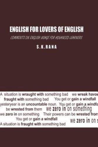 ENGLISH FOR LOVERS OF ENGLISH: Comments on English Usage for Advanced Learners
