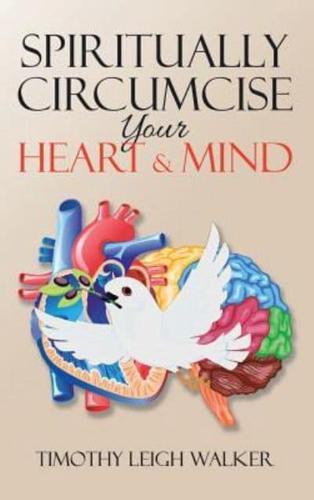 Spiritually Circumcise Your Heart & Mind