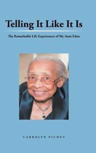Telling It Like It Is: The Remarkable Life Experiences of My Aunt Edna