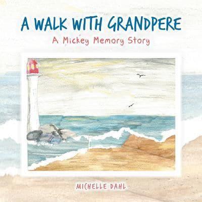 A Walk with Grandpere: A Mickey Memory Story