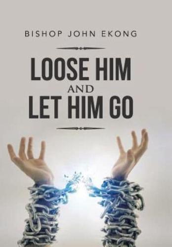 Loose Him and Let Him Go