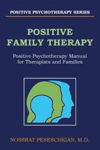 POSITIVE FAMILY THERAPY: Positive Psychotherapy Manual for Therapists and Families