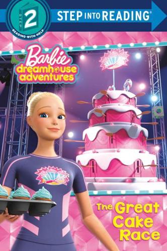 The Great Cake Race (Barbie Dreamhouse Adventures). Step Into Reading(R)(Step 2)