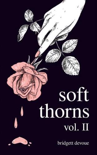 Soft Thorns. Volume II