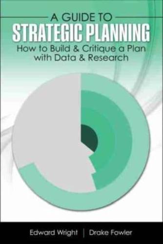 A Guide to Strategic Planning: How to Build and Critique a Plan With Data and Research
