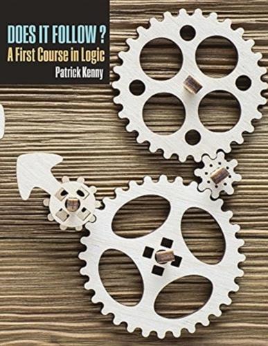 Does It Follow? A First Course in Logic