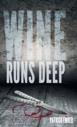 Wine Runs Deep: A wine country crime caper