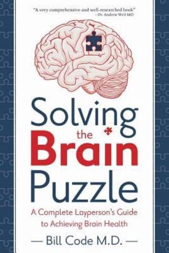 Solving the Brain Puzzle: A Complete Layperson's Guide to Achieving Brain Health