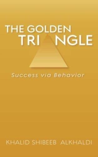 The Golden TriAngle: Success via Behavior