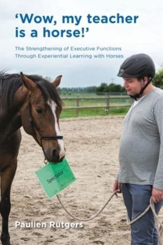 Wow, My Teacher is a Horse!: The Strengthening of Executive Functions Trough Experiential Learning with Horses