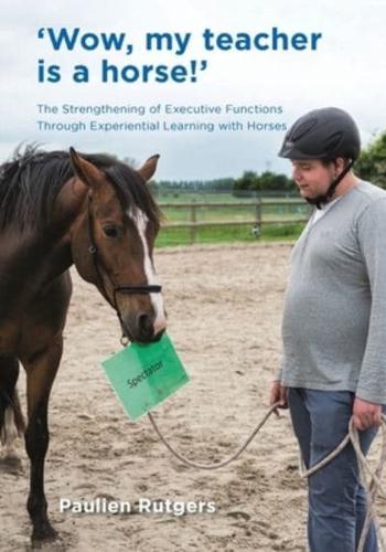 Wow, My Teacher is a Horse!: The Strengthening of Executive Functions Trough Experiential Learning with Horses