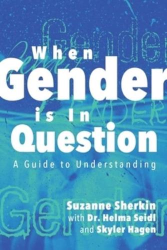 When Gender is in Question: A Guide to Understanding