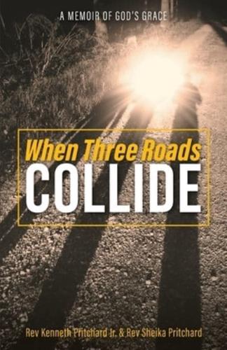 When Three Roads Collide: A Memoir of God's Grace