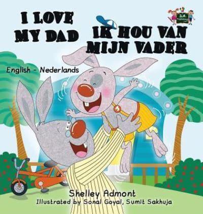 I Love My Dad -Ik hou van mijn vader: English Dutch Bilingual Edition