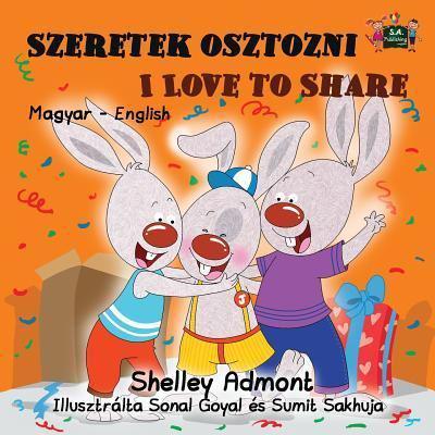 Szeretek osztozni I Love to Share : Hungarian English Bilingual Edition
