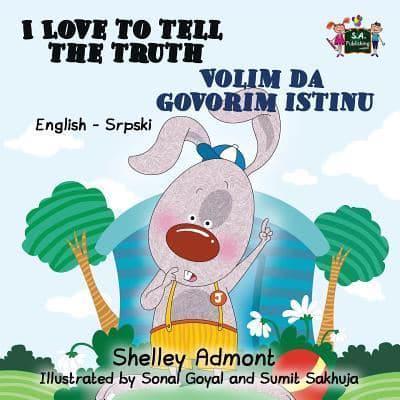 I Love to Tell the Truth Volim da govorim istinu: English Serbian Bilingual Edition - Latin alphabet