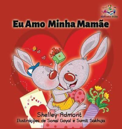 I Love My Mom: Portuguese Children's Book