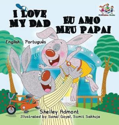I  Love My Dad Eu Amo Meu Papai: English Portuguese Bilingual Children's Book