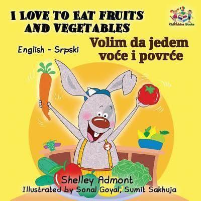 I Love to Eat Fruits and Vegetables (English Serbian Bilingual Book Latin alphabet)