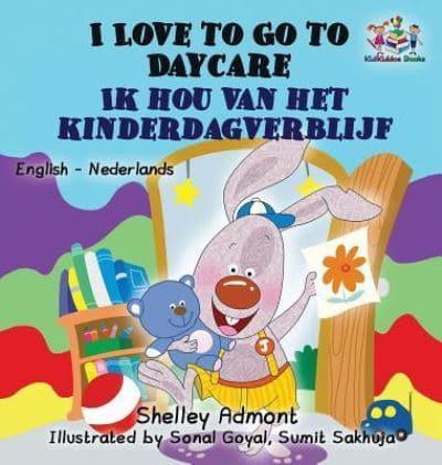 I Love to Go to Daycare (English Dutch Children's Book): Bilingual Dutch Book for Kids