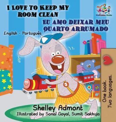 I Love to Keep My Room Clean (English Portuguese Children's Book): Bilingual Portuguese Book for Kids