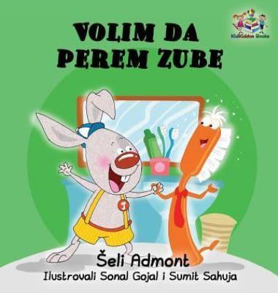 Love to Brush My Teeth (Serbian language children's book): Serbian book for kids