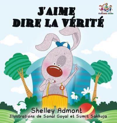 J'aime dire la vérité (French Kids Book): I Love to Tell the Truth (French Edition)