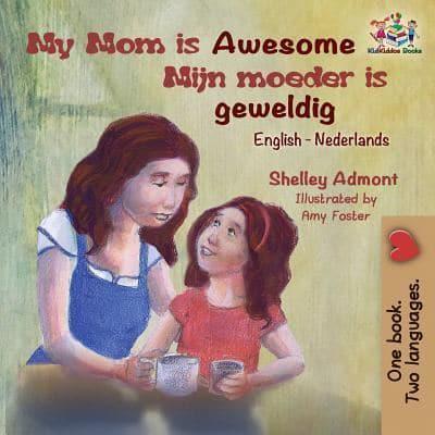 My Mom is Awesome (English Dutch children's book): Dutch book for kids
