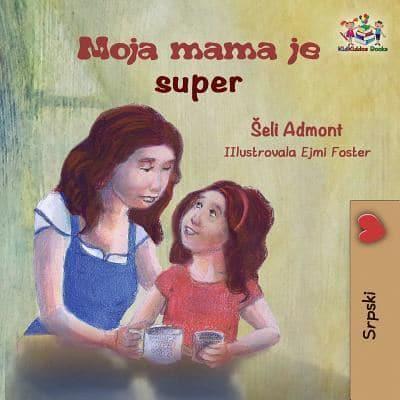My Mom is Awesome (Serbian children's book): Serbian book for kids